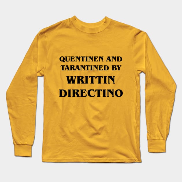 Written and Directed by Quentin Tarantino Long Sleeve T-Shirt by ObayedKhan